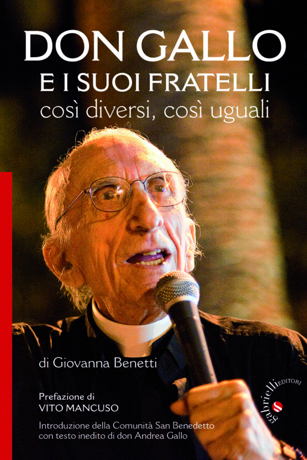 Don Gallo e i suoi fratelli così diversi, così uguali