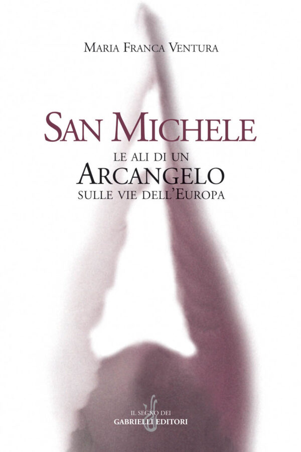 San Michele le ali di un Arcangelo sulle vie dell’Europa