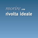 Morire, una rivolta ideale